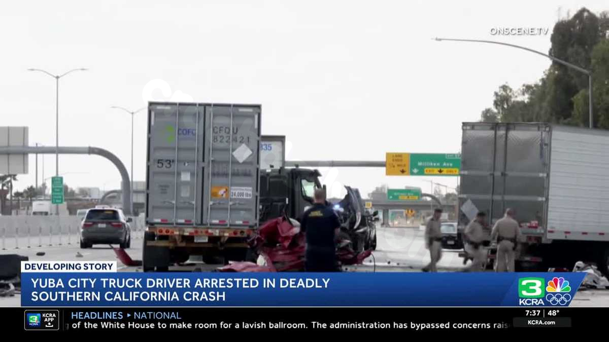 Yuba City driver arrested in fatal big rig crash in SoCal; crash attracts DHS scrutiny